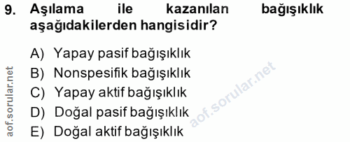 9. soru: Aşılama ile kazanılan bağışıklık aşağıdakilerden hangisidir? A) Yapay pasif bağışıklık B) Nonspesifik bağışıklık C) Y…
