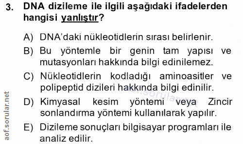 3. soru: DNA dizileme ile ilgili aşağıdaki ifadelerden hangisi yanlıştır? A) DNA'daki nükleotidlerin sırası belirlenir. B) Bu…