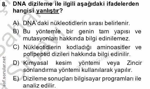 8. soru: DNA dizileme ile ilgili aşağıdaki ifadelerden hangisi yanlıştır? A) DNA'daki nükleotidlerin sırası belirlenir. B) Bu…