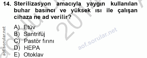 14. soru: Sterilizasyon amacıyla yaygın kullanılan buhar basıncı ve yüksek ısı ile çalışan cihaza ne ad verilir? A) Etüv B) San…