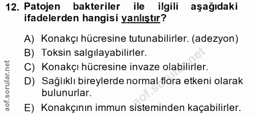 12. soru: Patojen bakteriler ile ilgili aşağıdaki ifadelerden hangisi yanlıştır? A) Konakçı hücresine tutunabilirler. (adezyon)…
