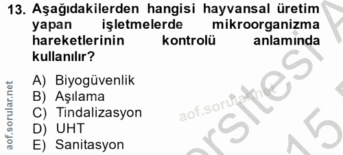 13. soru: Aşağıdakilerden hangisi hayvansal üretim yapan işletmelerde mikroorganizma hareketlerinin kontrolü anlamında kullanıl…