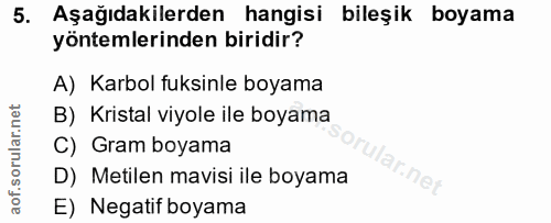 5. soru: Aşağıdakilerden hangisi bileşik boyama yöntemlerinden biridir? A) Karbol fuksinle boyama B) Kristal viyole ile boyama…