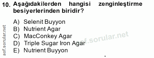 10. soru: Aşağıdakilerden hangisi zenginleştirme besiyerlerinden biridir? A) Selenit Buyyon B) Nutrient Agar D) Triple Sugar Ir…