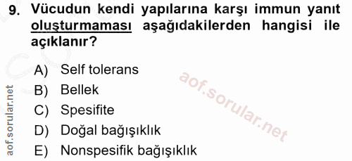 9. soru: Vücudun kendi yapılarına karşı immun yanıt oluşturmaması aşağıdakilerden hangisi ile açıklanır? A) Self tolerans B) B…