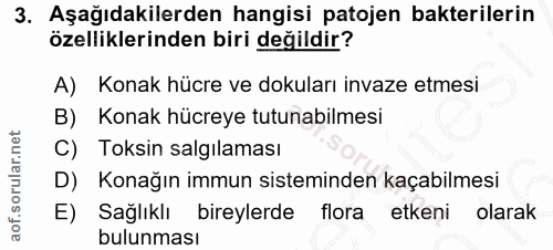 3. soru: Aşağıdakilerden hangisi patojen bakterilerin özelliklerinden biri değildir? A) Konak hücre ve dokuları invaze etmesi…