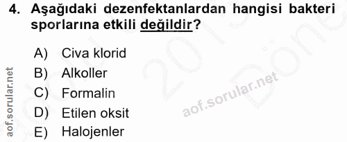4. soru: Aşağıdaki dezenfektanlardan hangisi bakteri sporlarına etkili değildir? A) Civa klorid B) Alkoller C) Formalin D) Eti…