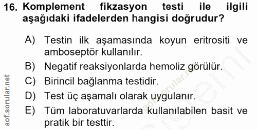 16. soru: Komplement fikzasyon testi ile ilgili aşağıdaki ifadelerden hangisi doğrudur? A) Testin ilk aşamasında koyun eritrosi…