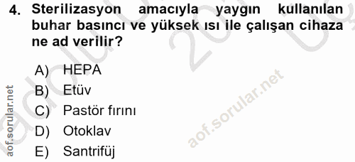 4. soru: Sterilizasyon amacıyla yaygın kullanılan buhar basıncı ve yüksek ısı ile çalışan cihaza ne ad verilir? A) HEPA B) Etü…