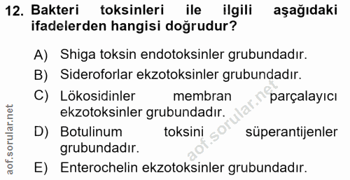 12. soru: Bakteri toksinleri ile ilgili aşağıdaki ifadelerden hangisi doğrudur? A) Shiga toksin endotoksinler grubundadır. B) S…