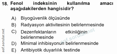 18. soru: Fenol indeksinin kullanılma amacı aşağıdakilerden hangisidir? A) Biyogüvenlik ölçüsünde B) Radyasyon aktivitesinin be…