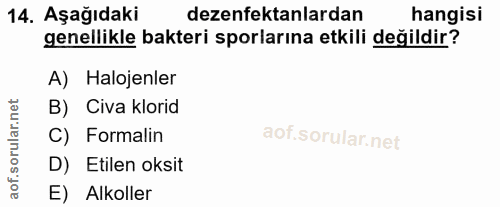 14. soru: Aşağıdaki dezenfektanlardan hangisi genellikle bakteri sporlarına etkili değildir? A) Halojenler B) Civa klorid C) Fo…