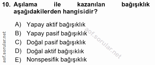 10. soru: Aşılama ile kazanılan bağışıklık aşağıdakilerden hangisidir? A) Yapay aktif bağışıklık B) Yapay pasif bağışıklık r C)…
