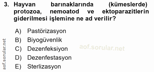 3. soru: Hayvan barınaklarında (kümeslerde) protozoa, nemoatod ve ektoparazitlerin giderilmesi işlemine ne ad verilir? A) Past…