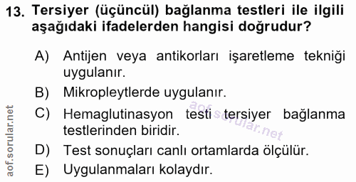 13. soru: Tersiyer (üçüncül) bağlanma testleri ile ilgili aşağıdaki ifadelerden hangisi doğrudur? A) Antijen veya antikorları i…