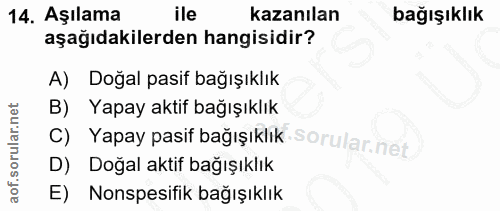 14. soru: Aşılama ile kazanılan bağışıklık aşağıdakilerden hangisidir? A) Doğal pasif bağışıklık B) Yapay aktif bağışıklık c) Y…