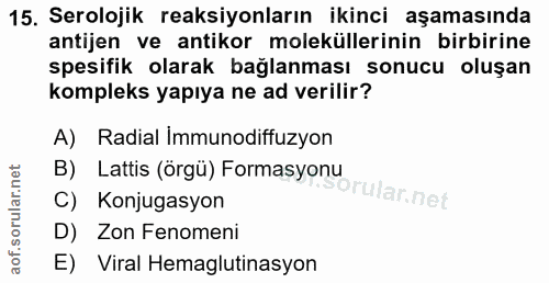 15. soru: Serolojik reaksiyonların ikinci aşamasında antijen ve antikor moleküllerinin birbirine spesifik olarak bağlanması son…