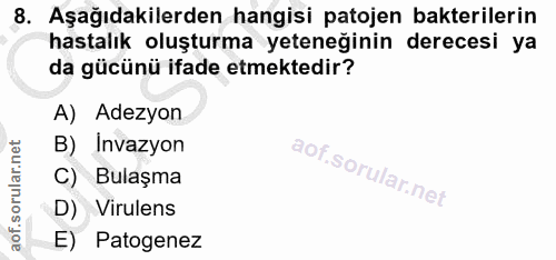 8. soru: Aşağıdakilerden hangisi patojen bakterilerin hastalık oluşturma yeteneğinin derecesi ya da gücünü ifade etmektedir? A…