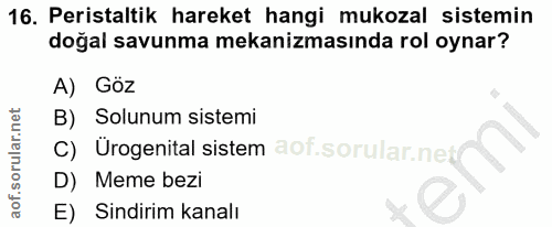 16. soru: Peristaltik hareket hangi mukozal sistemin doğal savunma mekanizmasında rol oynar? A) Göz B) Solunum sistemi C) Üroge…
