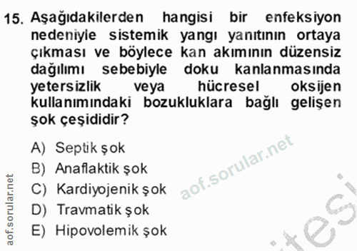 15. soru: Aşağıdakilerden hangisi bir enfeksiyon nedeniyie sıstemik yangı yanıtının ortaya çıkması ve böylece kan akımının düze…