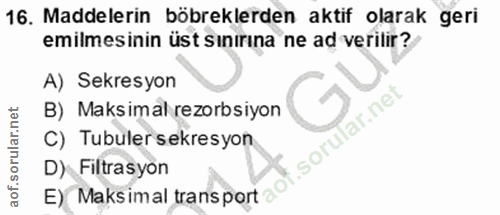 16. soru: Maddelerin böbreklerden aktif olarak geri emilmesinin üst sınırına ne ad verilir? A) Sekresyon B) Maksimal rezorbsiyo…