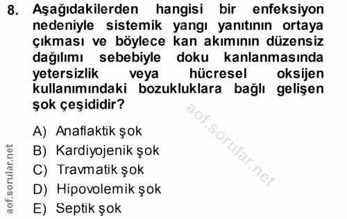 8. soru: Aşağıdakilerden hangisi bir enfeksiyon nedeniyle sistemik yangı yanıtının ortaya çıkması ve böylece kan akımının düze…