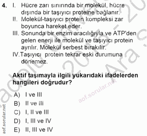 4. soru: I. Hücre zarı sınırında bir molekül, hücre dışında bir taşıyıcı proteine bağlanır. II. Molekül-taşıyıcı protein kompl…