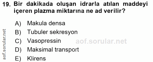 19. soru: Bir dakikada oluşan idrarla atılan maddeyi içeren plazma miktarına ne ad verilir? A) Makula densa B) Tubuler sekresyo…