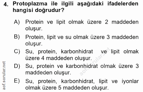 4. soru: Protoplazma ile ilgili aşağıdaki ifadelerden hangisi doğrudur? A) Protein ve lipit olmak üzere 2 maddeden oluşur. B)…
