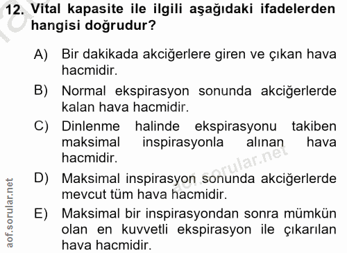 12. soru: Vital kapasite ile ilgili aşağıdaki ifadelerden hangisi doğrudur? A) Bir dakikada akciğerlere giren ve çıkan hava hac…