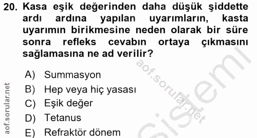 20. soru: Kasa eşik değerinden daha düşük şiddette ardı ardına yapılan uyarımların, kasta uyarımın birikmesine neden olarak bir…