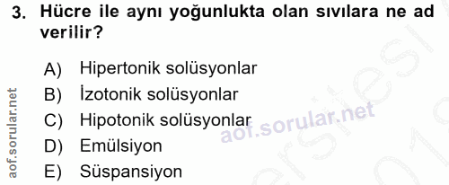 3. soru: Hücre ile aynı yoğunlukta olan sıvılara ne ad verilir? A) Hipertonik solüsyonlar B) Izotonik solüsyonlar () Hipoto ni…