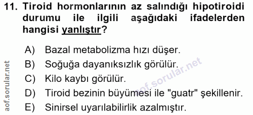 11. soru: Tiroid hormonlarının az salındığı hipotiroidi durumu ile ilgili aşağıdaki ifadelerden hangisi yanlıştır? A) Bazal met…