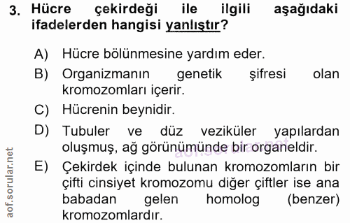 3. soru: Hücre çekirdeği ile ilgili aşağıdaki ifadelerden hangisi yanlıştır? A) Hücre bölünmesine yardım eder. B) Organizmanın…