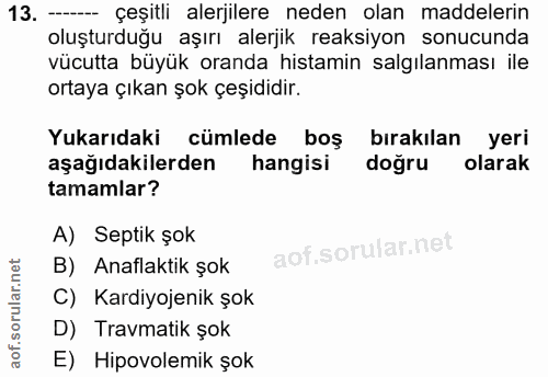 13. soru: - çeşıtli alerjilere neden olan maddelerin oluşturduğu aşırı alerjik reaksiyon sonucunda vücutta büyük oranda histami…