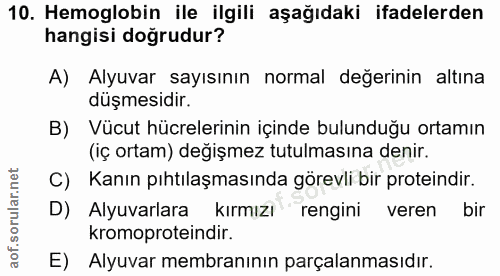 10. soru: Hemoglobin ile ilgili aşağıdaki ifadelerden hangisi doğrudur? A) Alyuvar sayısının normal değerinin altına düşmesidir…