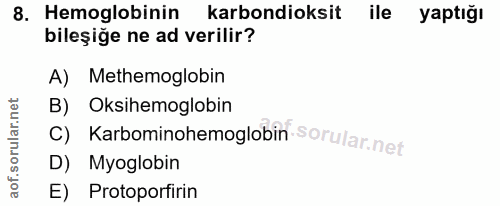 8. soru: Hemoglobinin karbondioksit ile yaptığı bileşige ne ad verilir? A) Methemoglobin B) Oksihemoglobin c) Karbominohemoglo…