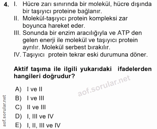 4. soru: I. Hücre zarı sınırında bir molekül, hücre dışında bir taşıyıcı proteine bağlanır. II. Molekül-taşıyıcı protein kompl…