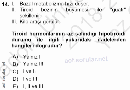 14. soru: 1. Bazal metabolizma hızı düşer. I. Tiroid bezinin büyümesi ile "guatr" şekillenir. III. Kilo artışı görülür. Tiroid…