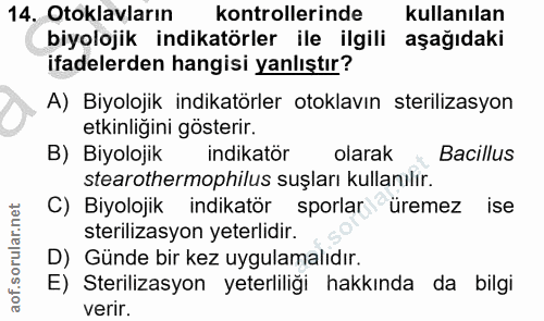14. soru: Otoklavların kontrollerinde kullanılan biyolojik indikatörler ile ilgili aşağıdaki ifadelerden hangisi yanlıştır? A)…
