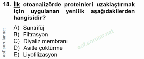 18. soru: İlk otoanalizörde proteinleri uzaklaştırmak için uygulanan yenilik aşağıdakilerden hangisidir? A) Santrifüj B) Filtra…