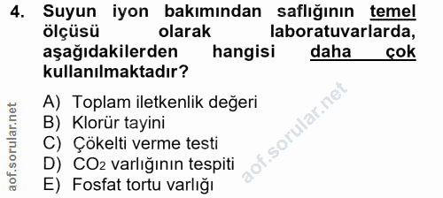 4. soru: Suyun iyon bakımından saflığinin temel ölçüsü olarak laboratuvarlarda, aşağıdakilerden hangisi daha çok kullanılmakta…