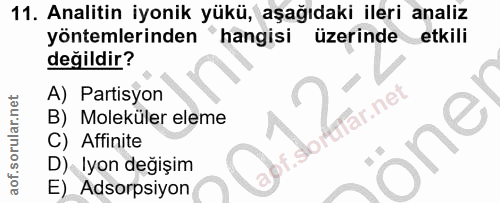 11. soru: Analitin iyonik yükü, aşağıdaki ileri analiz yöntemlerinden hangisi üzerinde etkili değildir? A) Partisyon Ufär.net B…