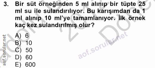 3. soru: Bir süt örneğinden 5 ml alınıp bir tüpte 25 ml su ile sulandırılıyor. Bu karışımdan da 1 m| alınıp 10 ml'ye tamamlanı…