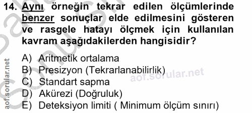 14. soru: Aynı örneğin tekrar edilen ölçümlerinde benzer sonuçlar elde edilmesini gösteren ve rasgele hatayı ölçmek için kullan…