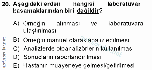 20. soru: Aşağıdakilerden hangisi laboratuvar basamaklarından biri değildir? A) Örneğin alınması ve laboratuvara ulaştırılması…