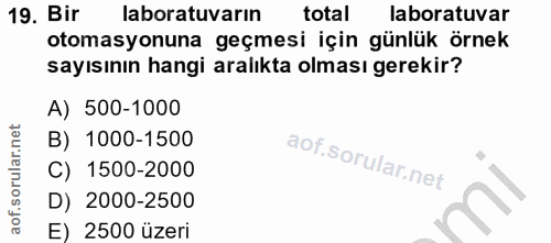 19. soru: Bir laboratuvarın total laboratuvar otomasyonuna geçmesi için günlük örnek sayısının hangi aralıkta olması gerekir? A…