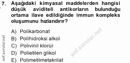 7. soru: Aşağıdaki kimyasal maddelerden hangisi düşük aviditeli antikorların bulunduğu ortama ilave edildiğinde immun kompleks…