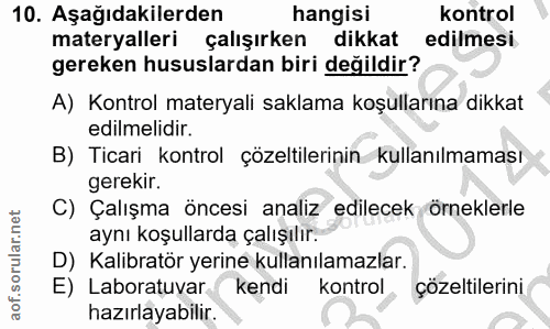 10. soru: Aşağıdakilerden hangisi kontrol materyalleri çalışırken dikkat edilmesi gereken hususlardan biri değildir? A) Kontrol…