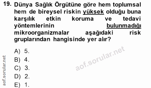 19. soru: Dünya Sağlık Örgütüne göre hem toplumsal hem de bireysel riskin yüksek olduğu buna karşılık etkin koruma ve tedavi yö…